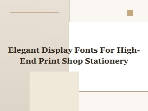 Elegant Display Fonts for High-End Stationery