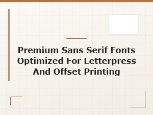 Premium Sans Serif Fonts for Letterpress and Offset Printing