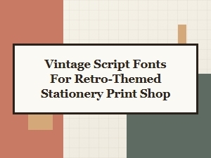 Vintage Script Fonts for Retro Stationery