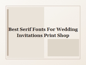 Best Serif Fonts for Wedding Invitations
