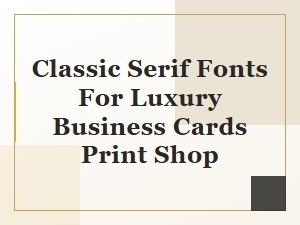 Elegant Serif Fonts for Luxury Business Cards